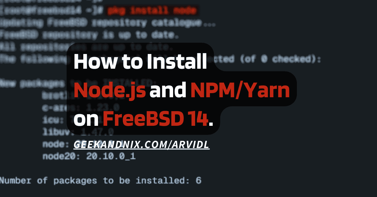 3 Methods to Install Node.js and Yarn or NPM on FreeBSD